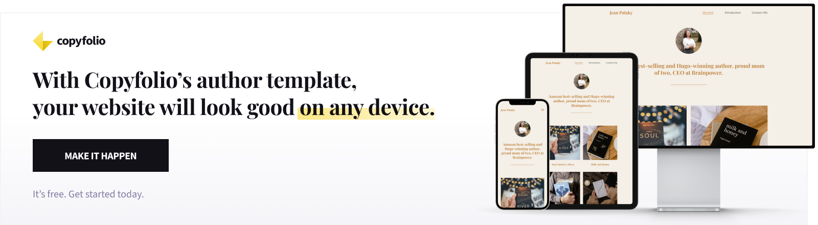 With Copyfolio's author website template, your website will look good on any device. Make it happen. Get started today.