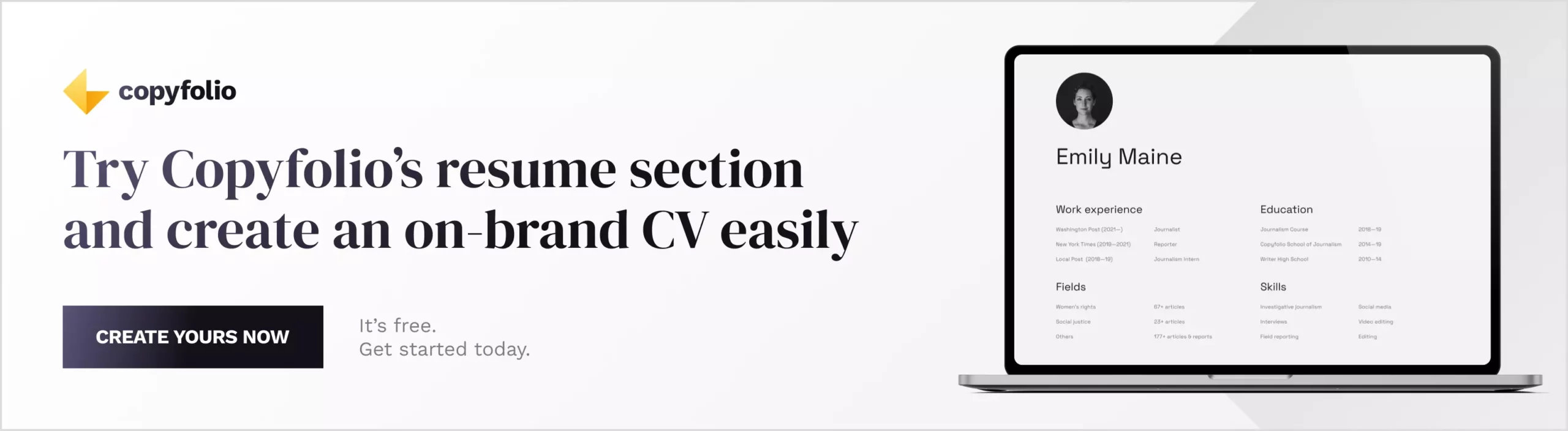 Try Copyfolio's resume section and create an on-brand CV easily. Create yours now.