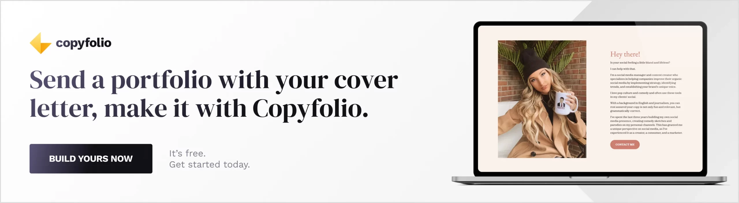 Banner, saying: Send a portfolio with your cover letter, make it with Copyfolio. Underneath this tagline is a button saying "Build yours now". Next to them, on the right side is a screenshot from a social media portfolio website's about section in a laptop mockup.